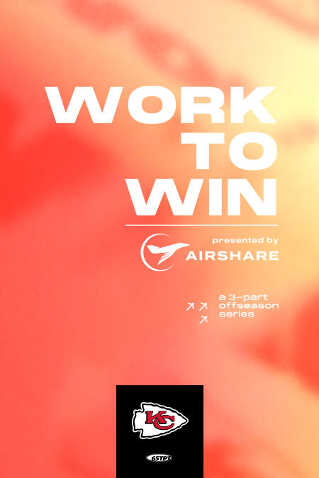 Chiefs “Work to Win” Presented by Airshare